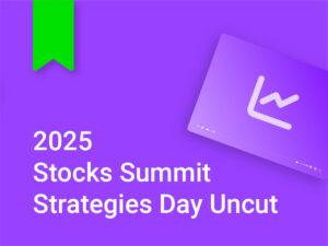 2025 Stocks Summit Strategies Day Uncut