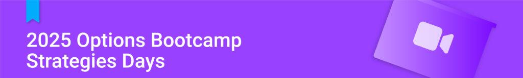 2025 Options Bootcamp Strategies Days