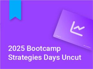 2025 Bootcamp Strategies Days Uncut
