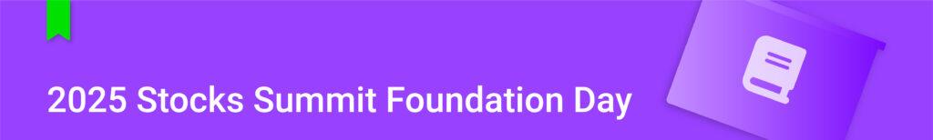 2025 Stocks Summit Foundation Day