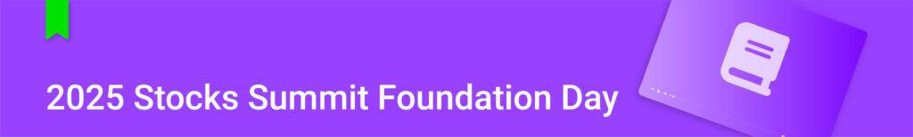 2025 Stocks Summit Foundation Day